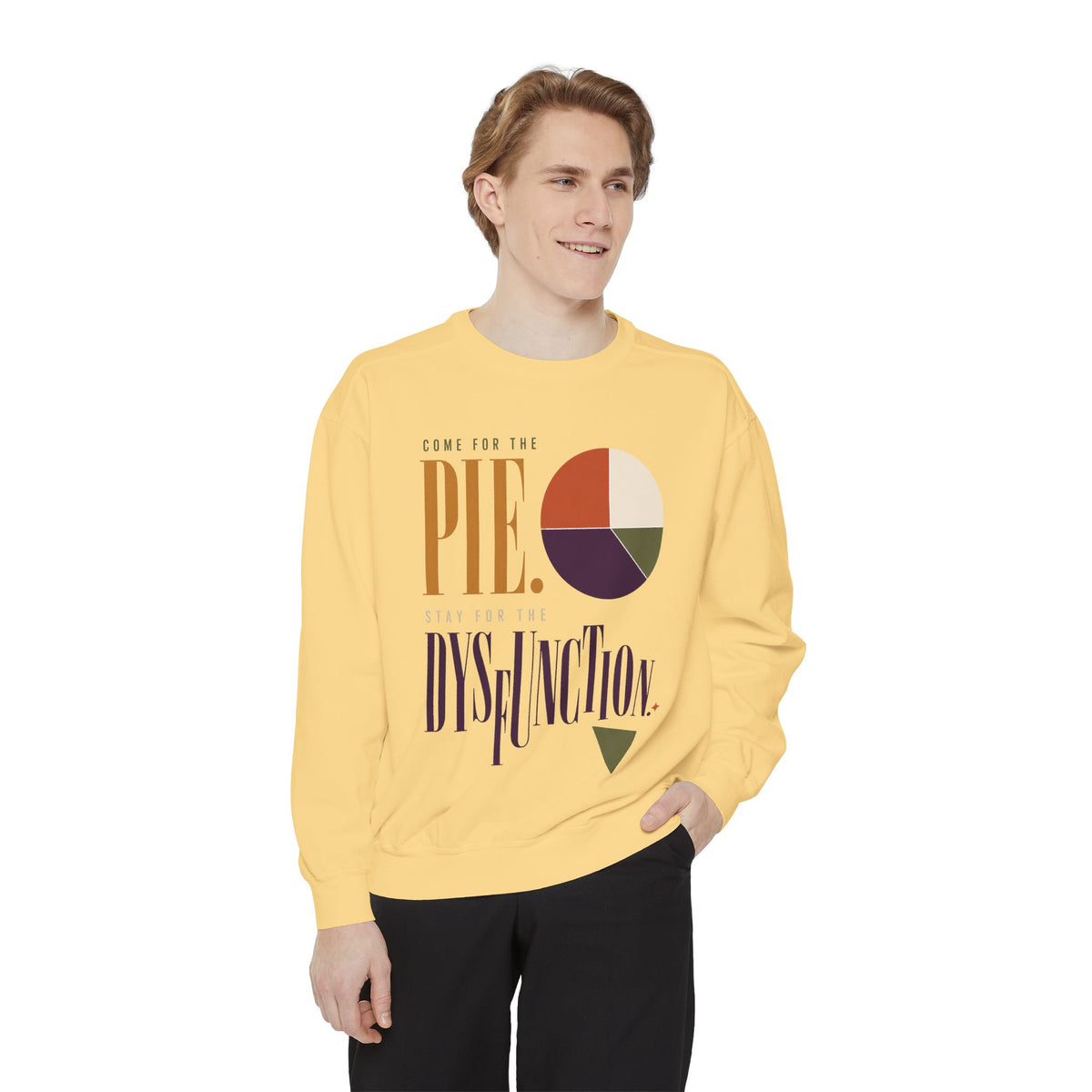 Come for the Pie. Stay for the Dysfunction. | Sweatshirt