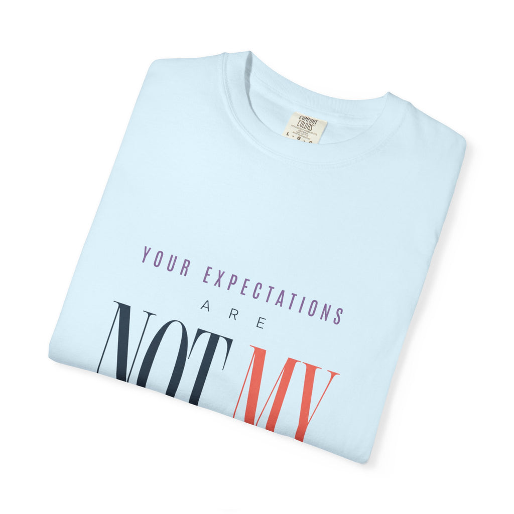 Your Expectations Are Not My To Do List. | Graphic T-Shirt