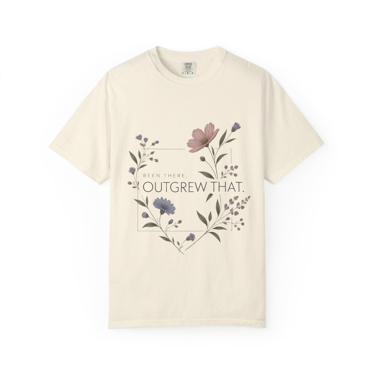 Been There. Outgrew That. T-Shirt