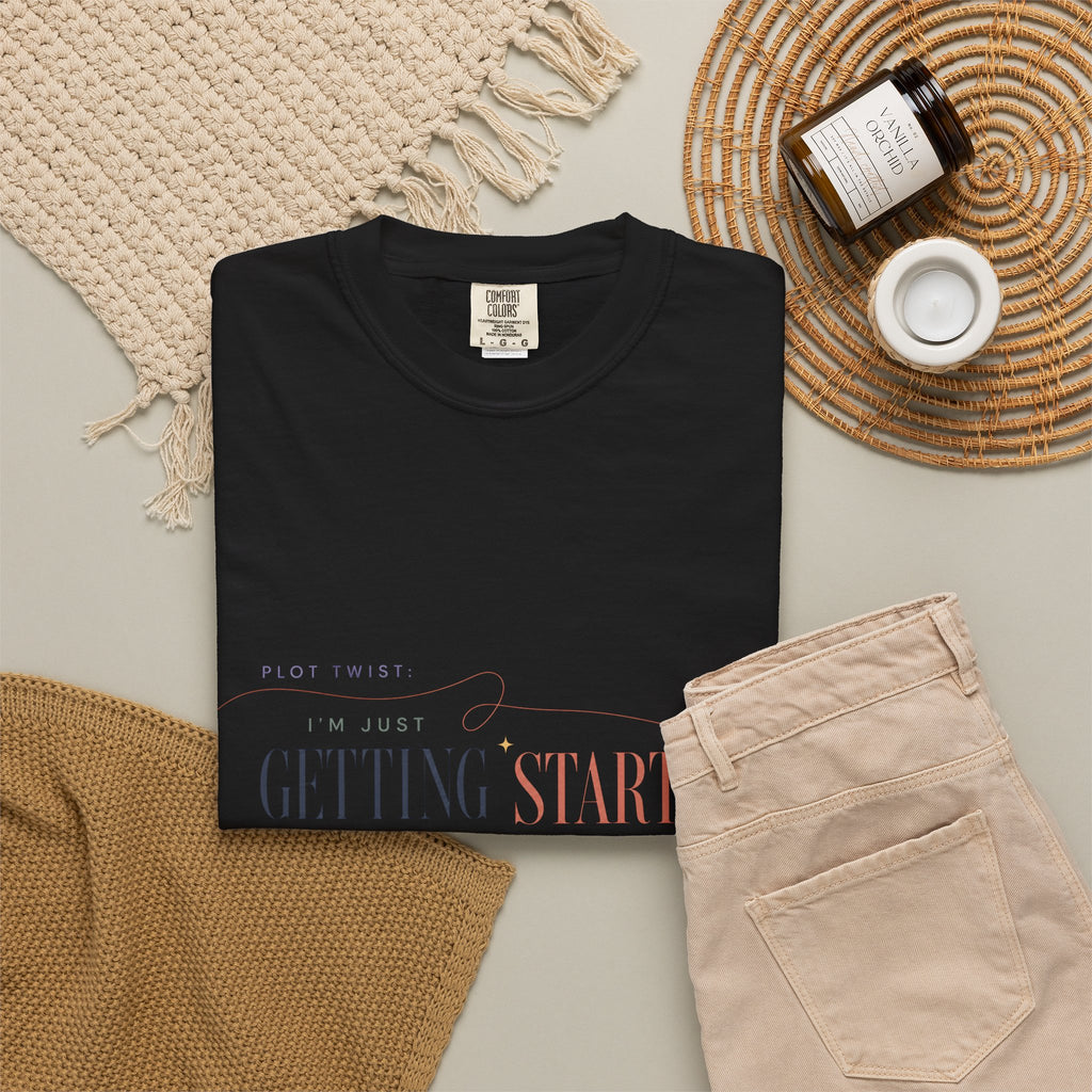 Plot Twist: I'm Just Getting Started. | Graphic T-Shirt