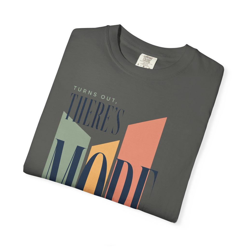 Turns Out There's More. | Graphic T-Shirt