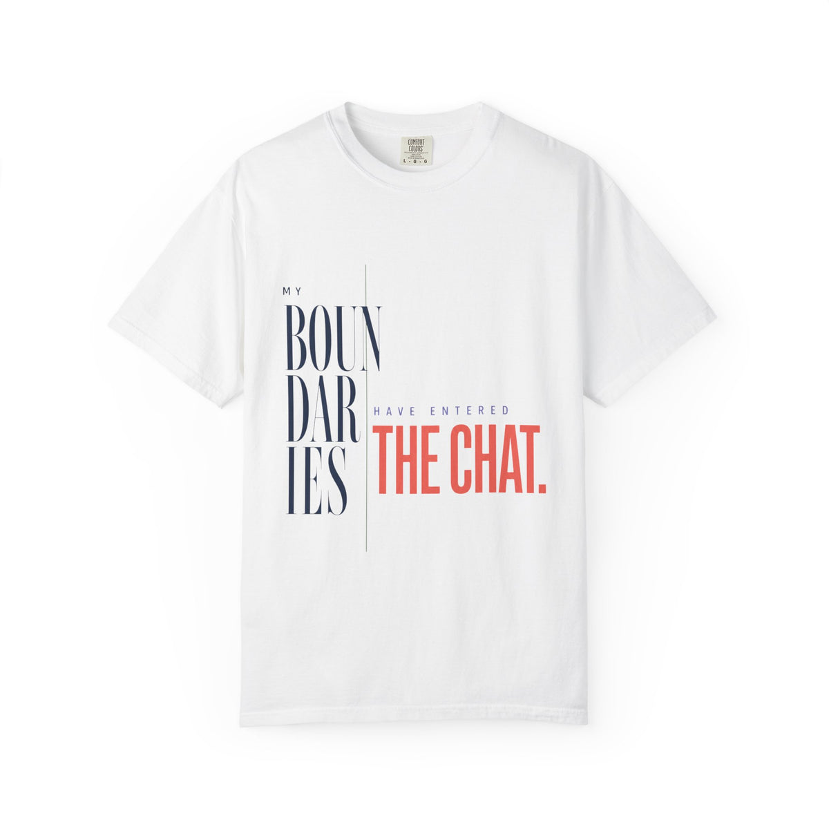 My Boundaries Have Entered the Chat. | Graphic T-Shirt