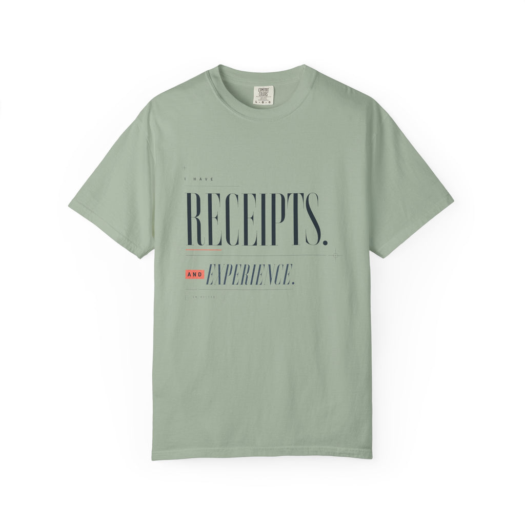 I Have Receipts. And Experience. | Graphic T-Shirt