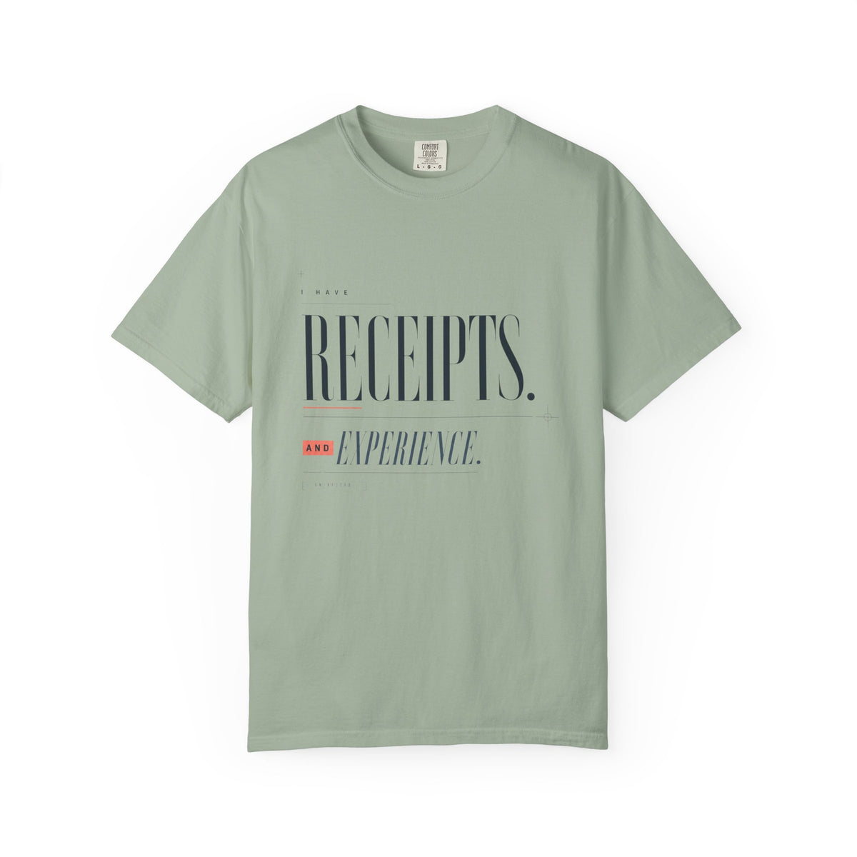 I Have Receipts. And Experience. | Graphic T-Shirt