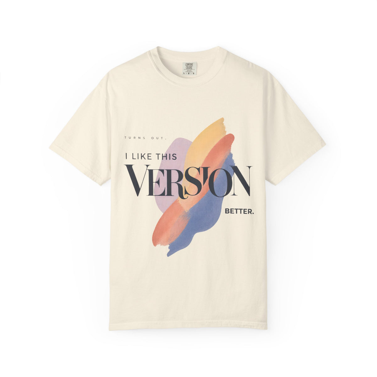 Turns Out I Like This Version Better. | Graphic T-Shirt
