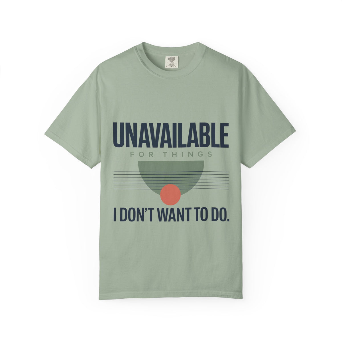 Unavailable for Things I Don't Want to Do. | Graphic T-Shirt