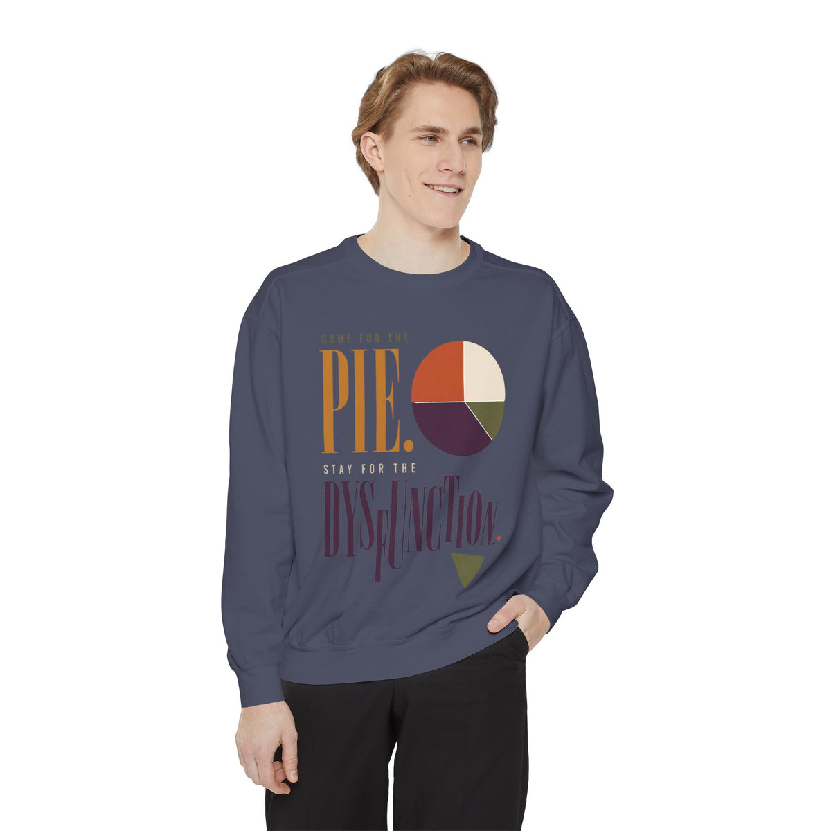 Come for the Pie. Stay for the Dysfunction. | Sweatshirt