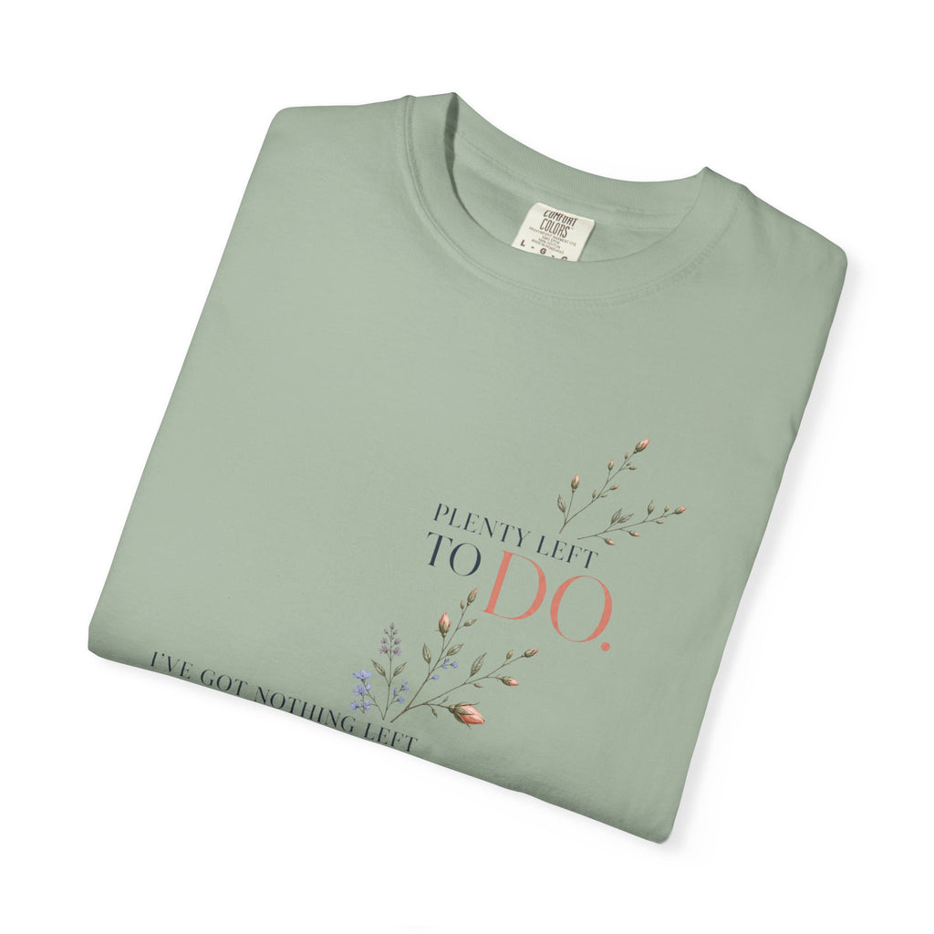 I've Got Nothing Left to Prove. Plenty Left to Do. | Graphic T-Shirt