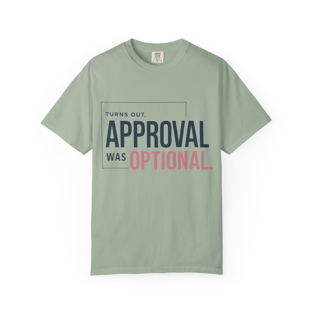 Turns Out Approval Was Optional. | Graphic T-Shirt