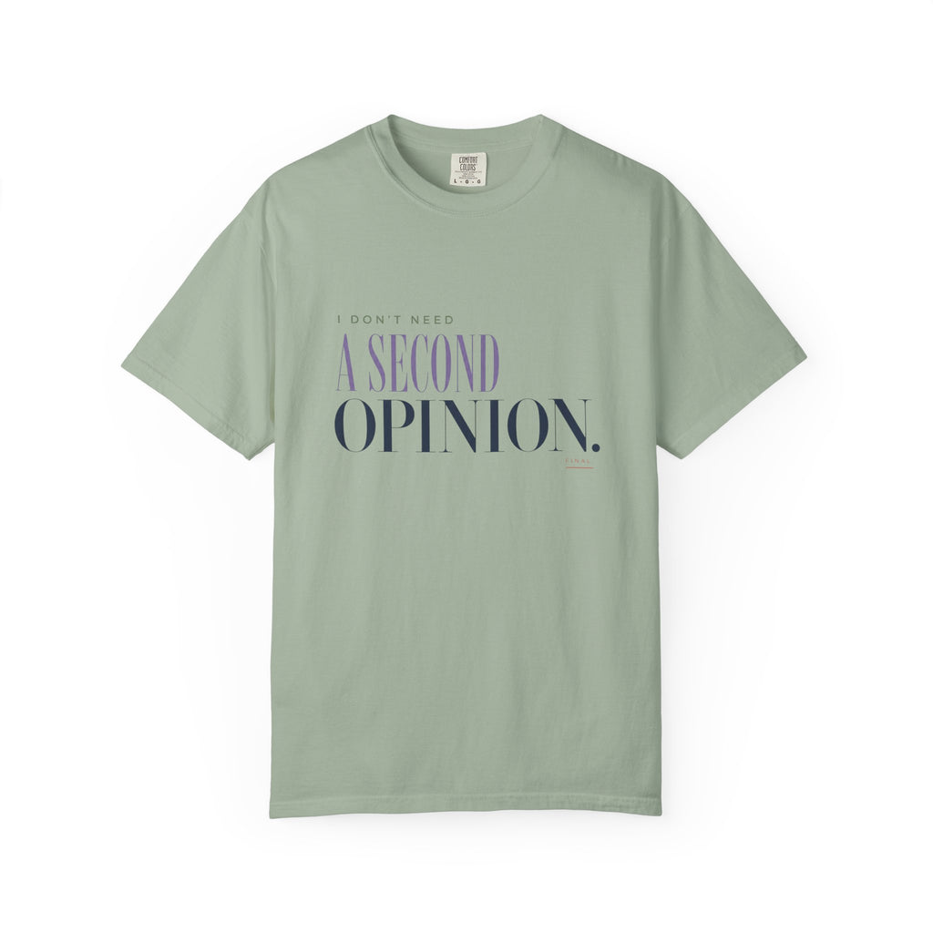 I Don't Need a Second Opinion. | Graphic T‑Shirt
