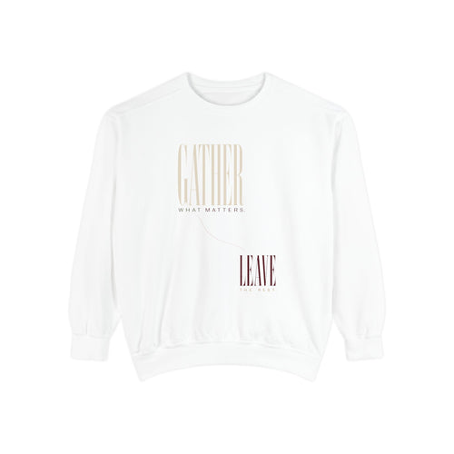Gather What Matters. Leave the Rest. | Sweatshirt