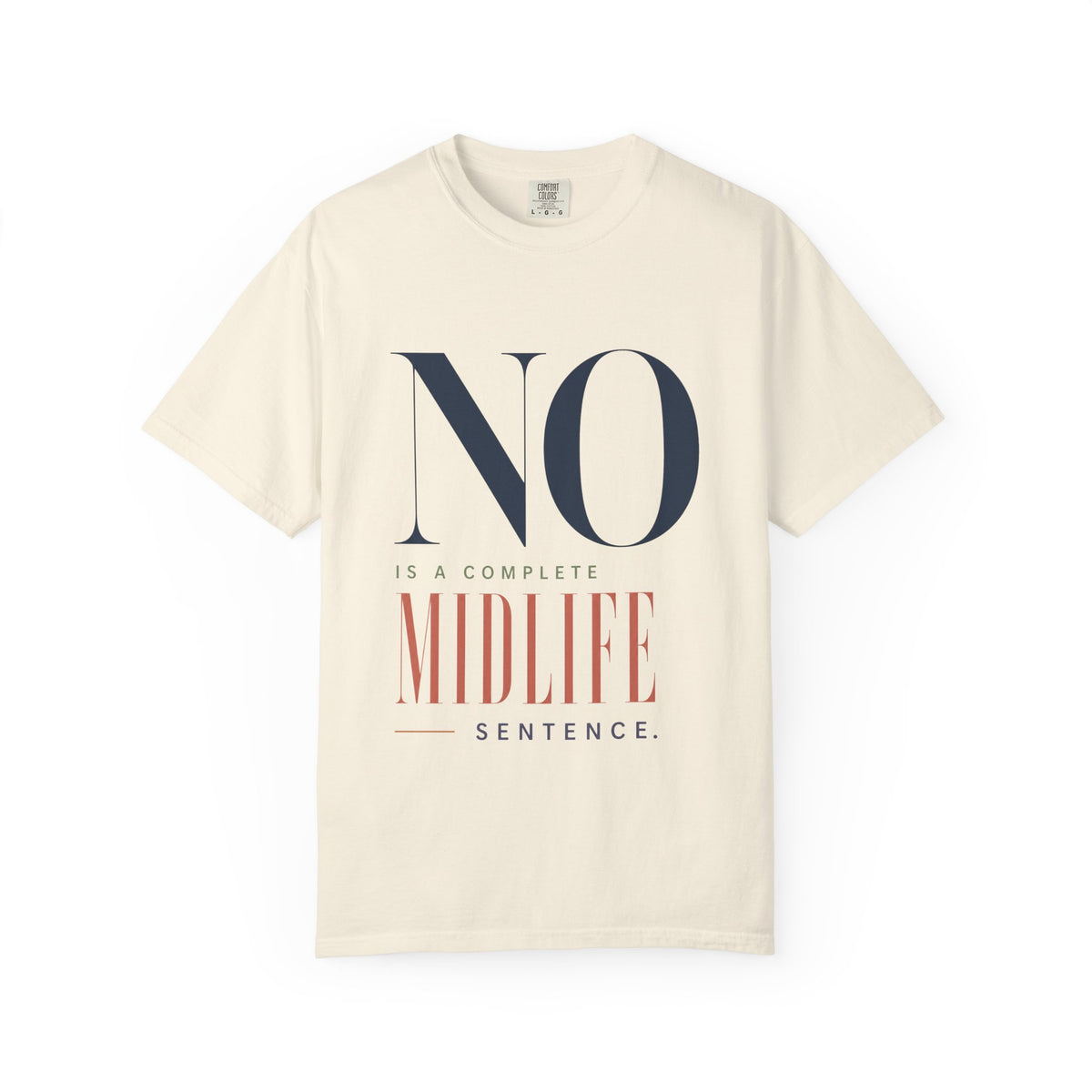 No is a Complete Midlife Sentence. | Graphic T-Shirt