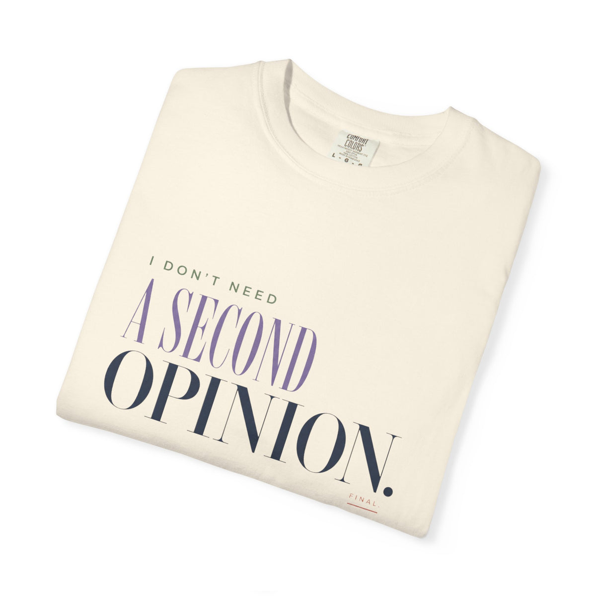 I Don't Need a Second Opinion. | Graphic T‑Shirt