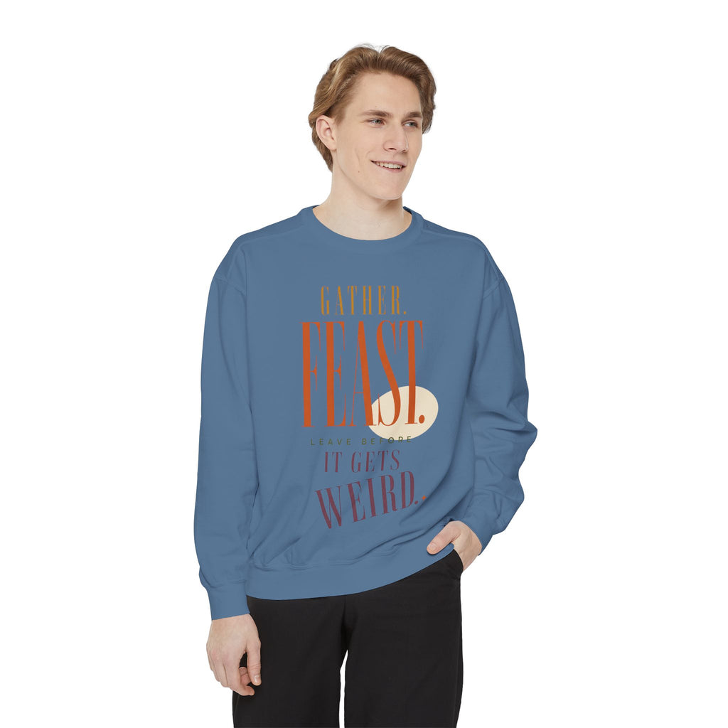 Gather. Feast. Leave Before It Gets Weird. | Sweatshirt