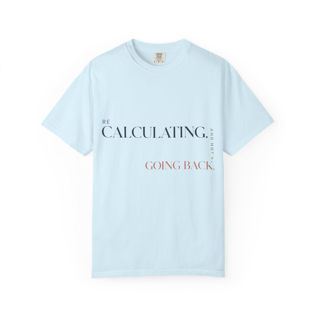 Recalculating. And Not Going Back. | Graphic T-Shirt