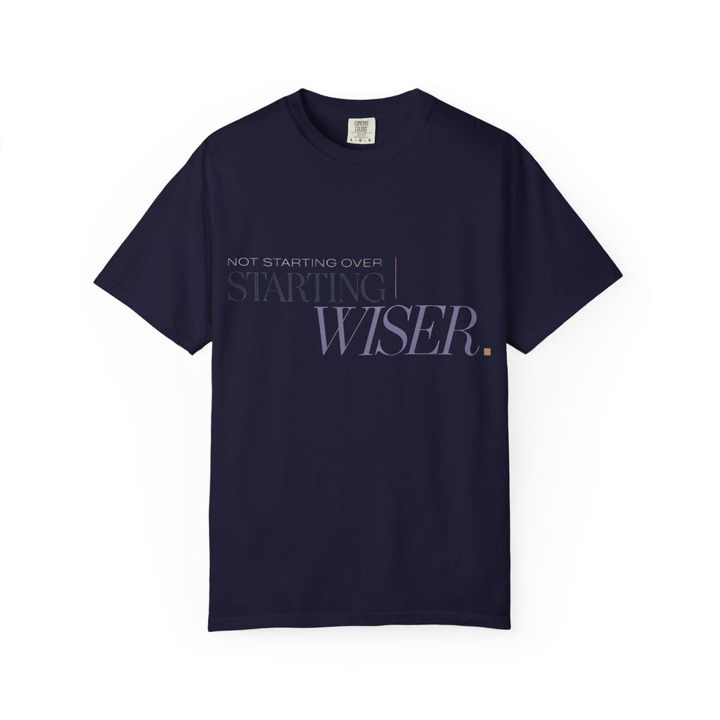 Not Starting Over. Starting Wiser. | Graphic T-Shirt