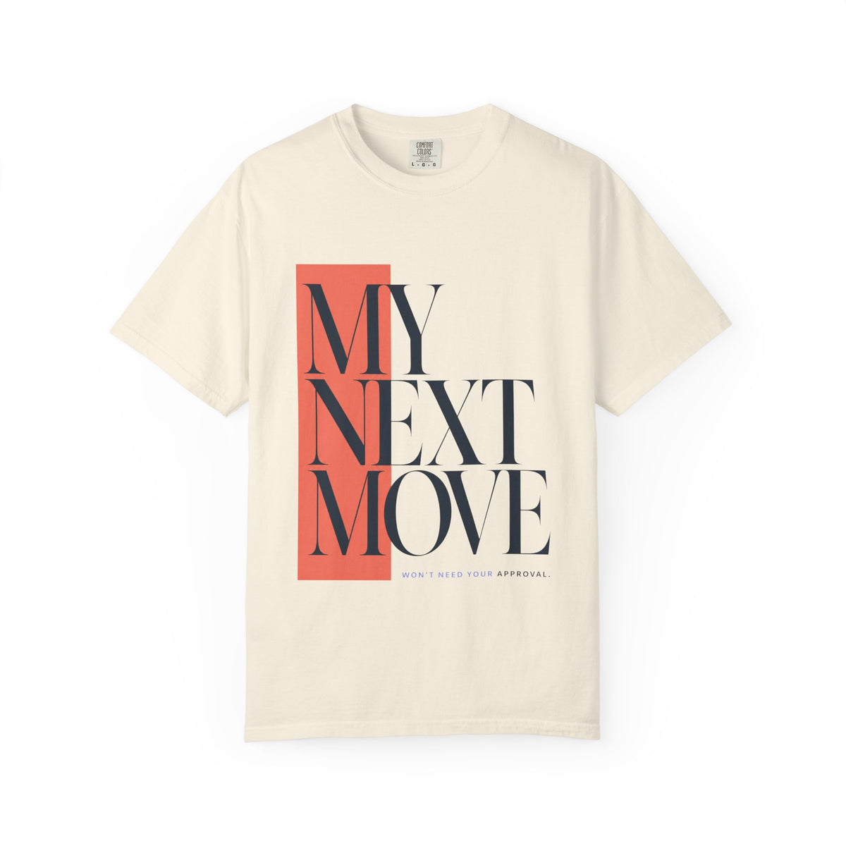 My Next Move Won't Need Your Approval | Graphic T-Shirt