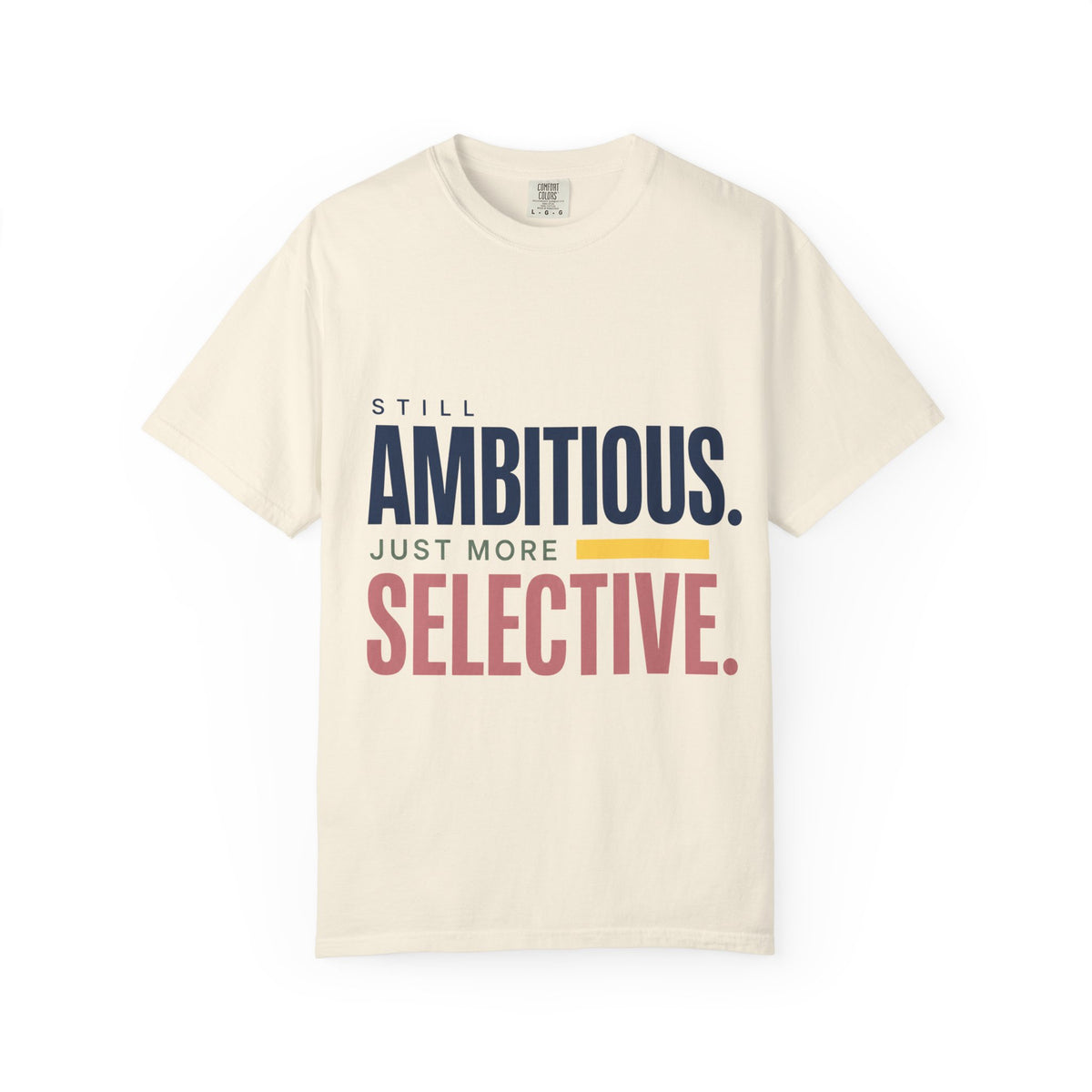 Still Ambitious. Just More Selective. | Graphic T-Shirt