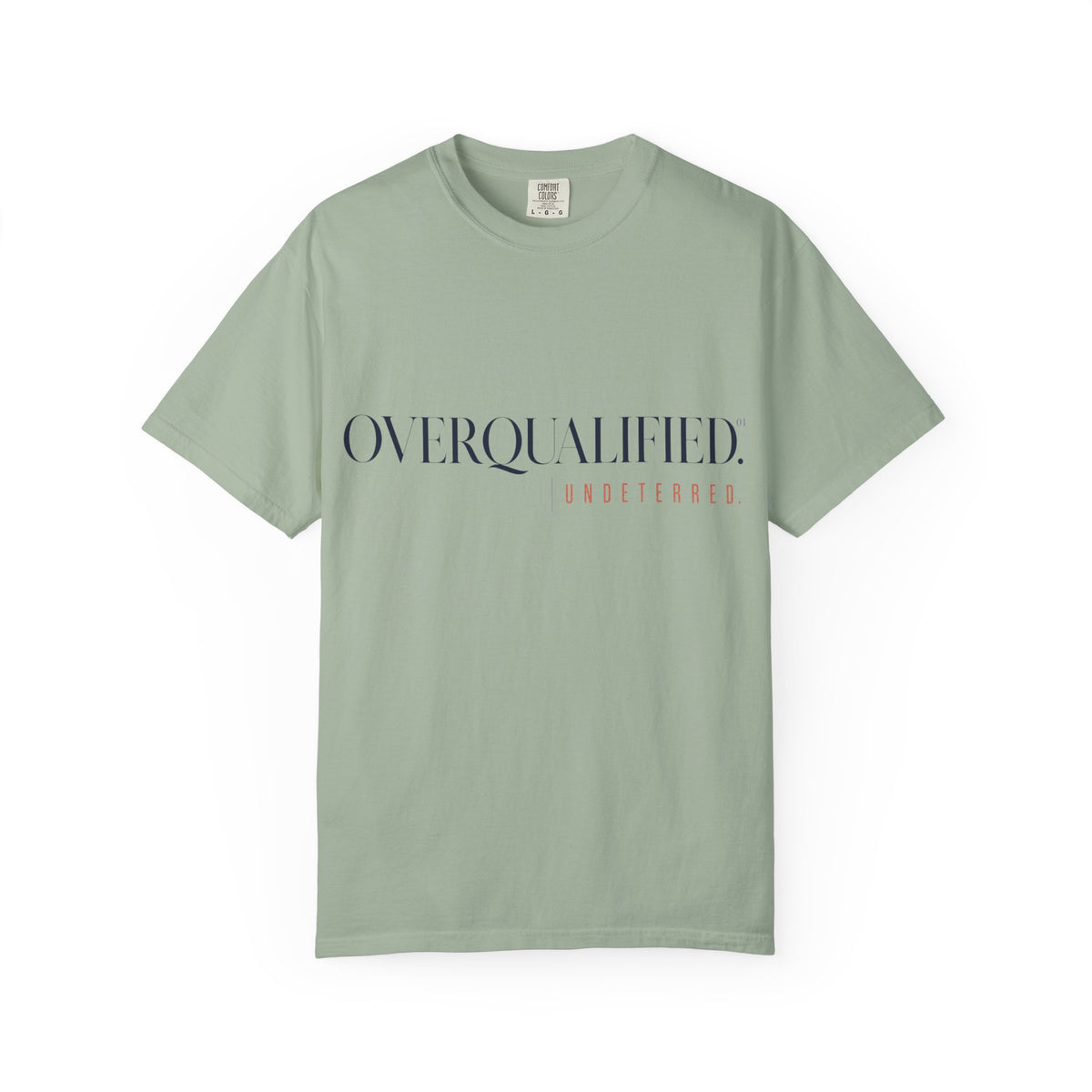 Overqualified. Undeterred. | Graphic T-Shirt