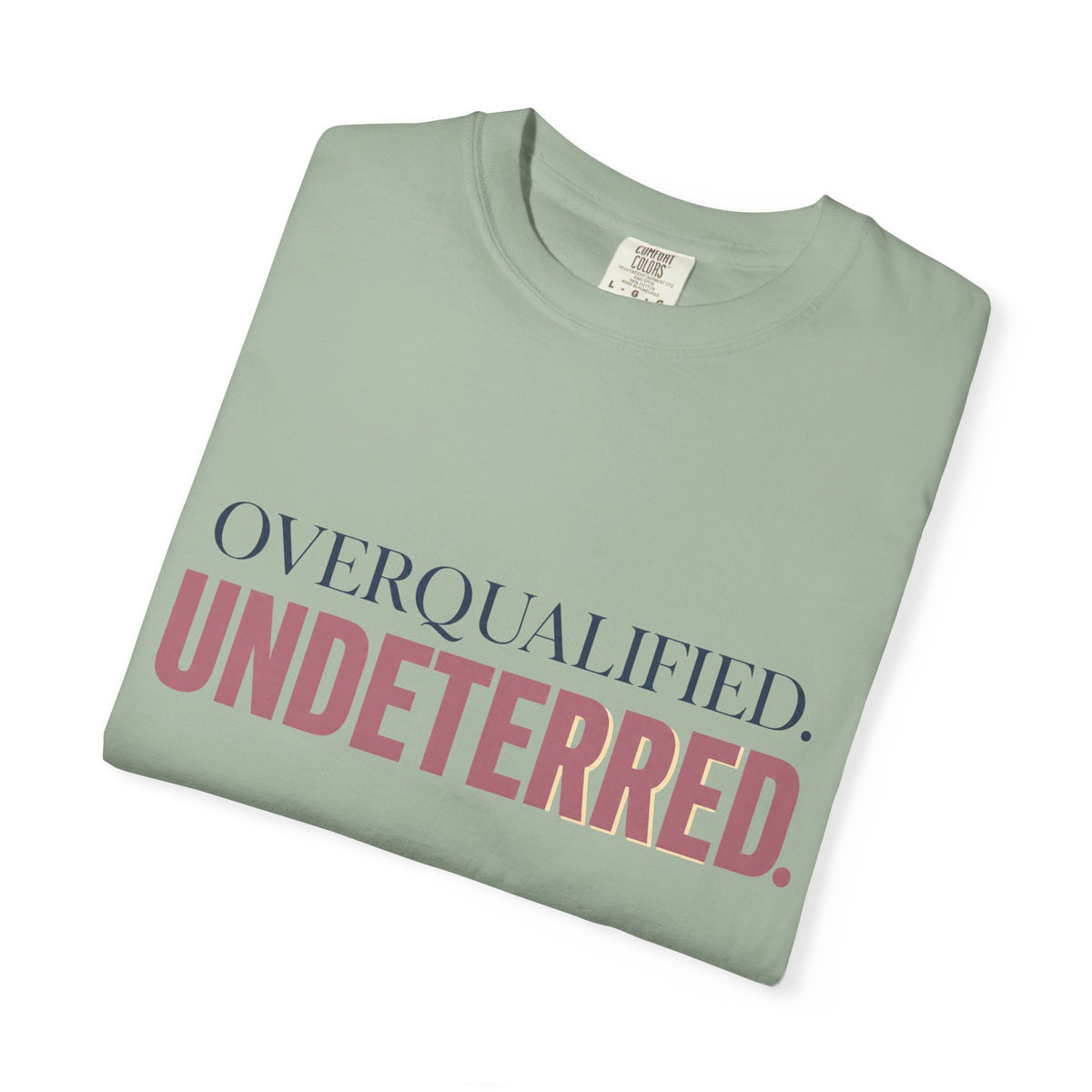 Overqualified. Undeterred. | Graphic T-Shirt