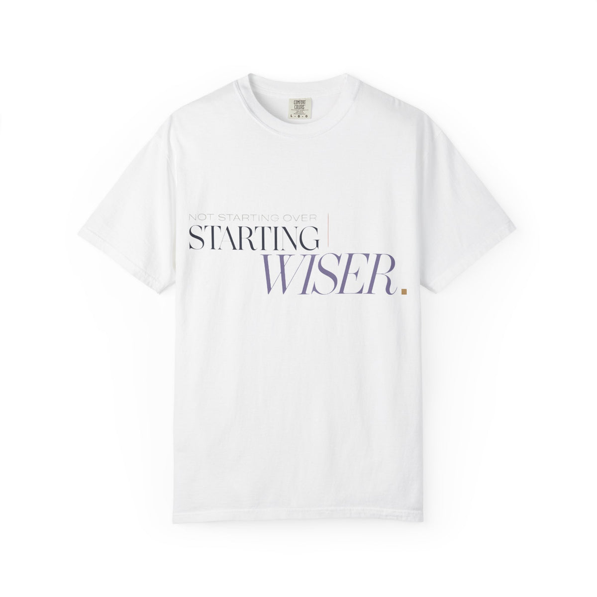 Not Starting Over. Starting Wiser. | Graphic T-Shirt