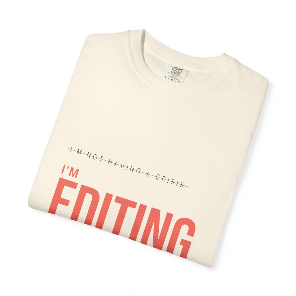 I'm Not Having a Crisis. I'm Editing. | Graphic T-Shirt