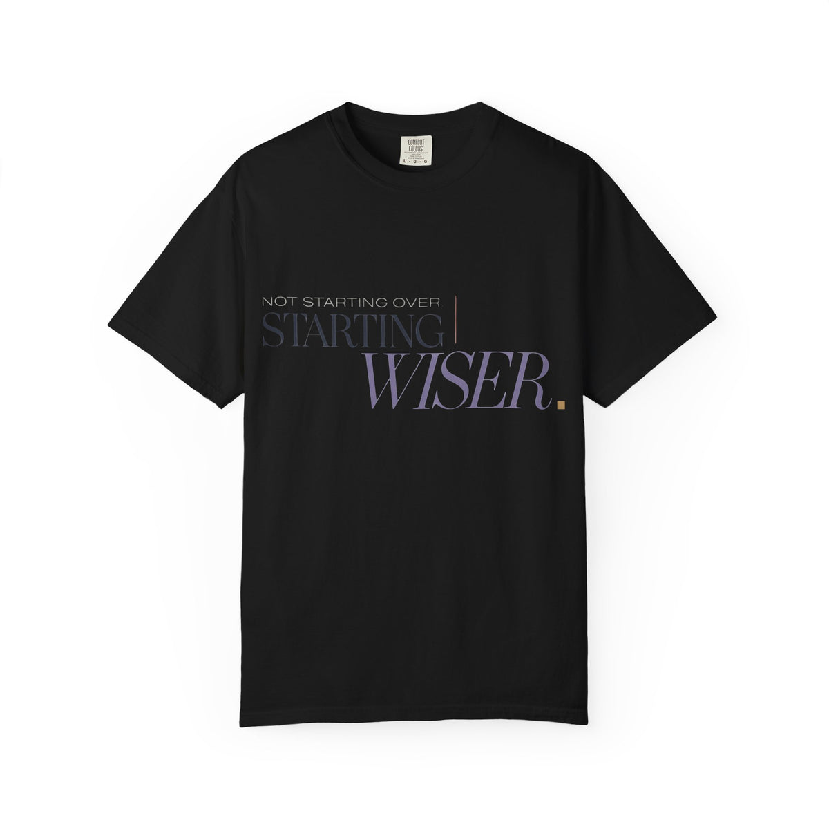 Not Starting Over. Starting Wiser. | Graphic T-Shirt