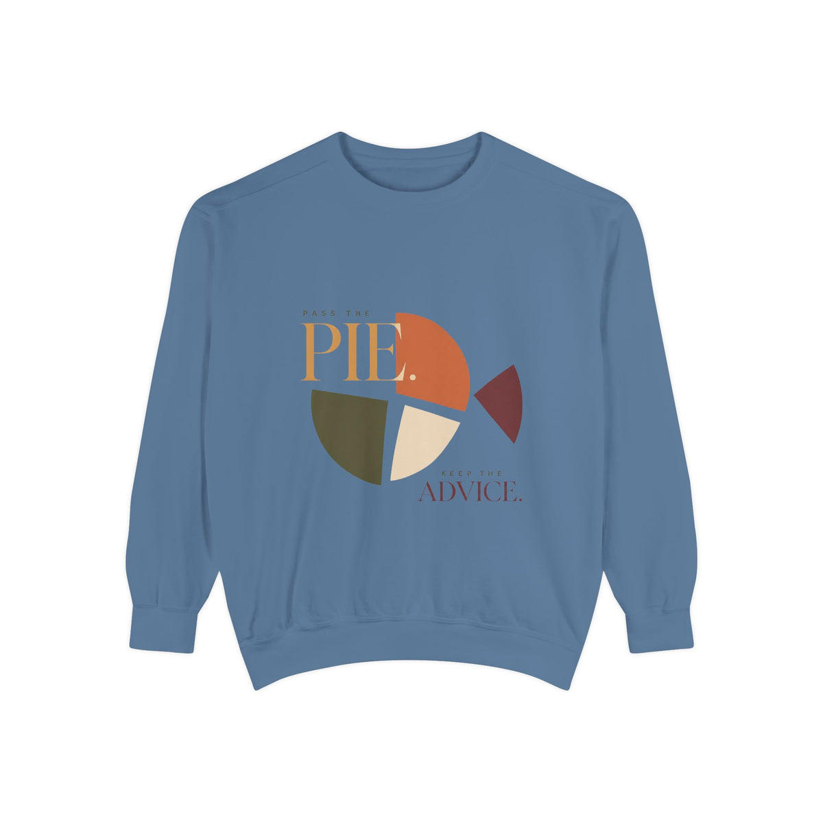 Pass the Pie. Keep the Advice. | Sweatshirt