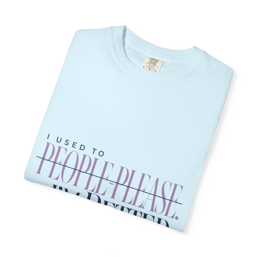 I Used to People Please. I’m Better Now T-Shirt | Graphic T-Shirt