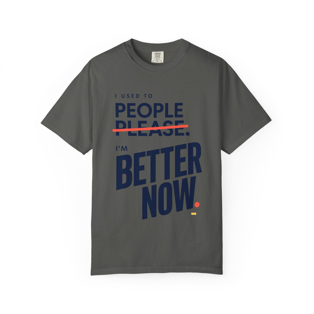 I Used to People Please. I’m Better Now T-Shirt | Graphic T-Shirt