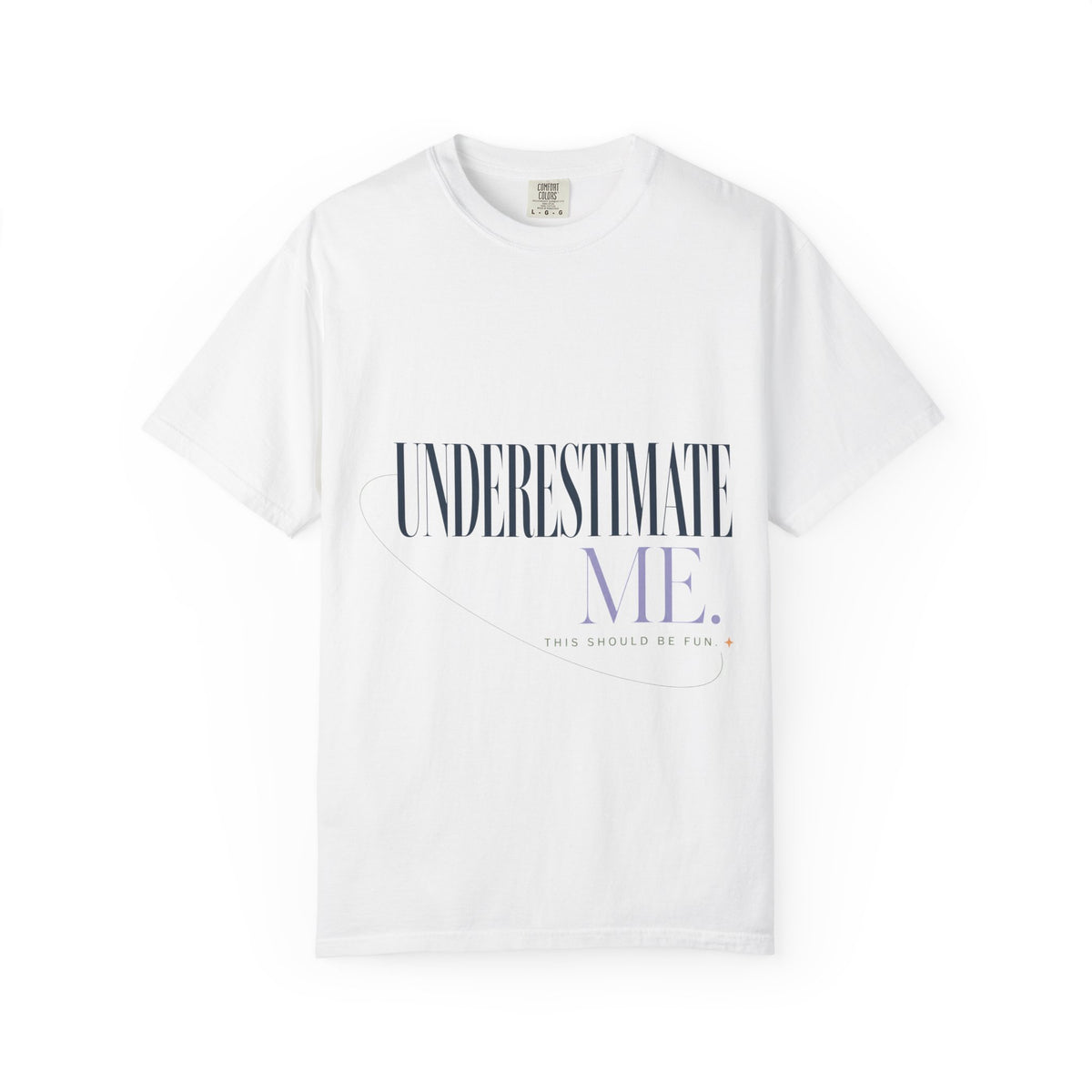 Underestimate Me. This Should Be Fun. | Graphic T-Shirt
