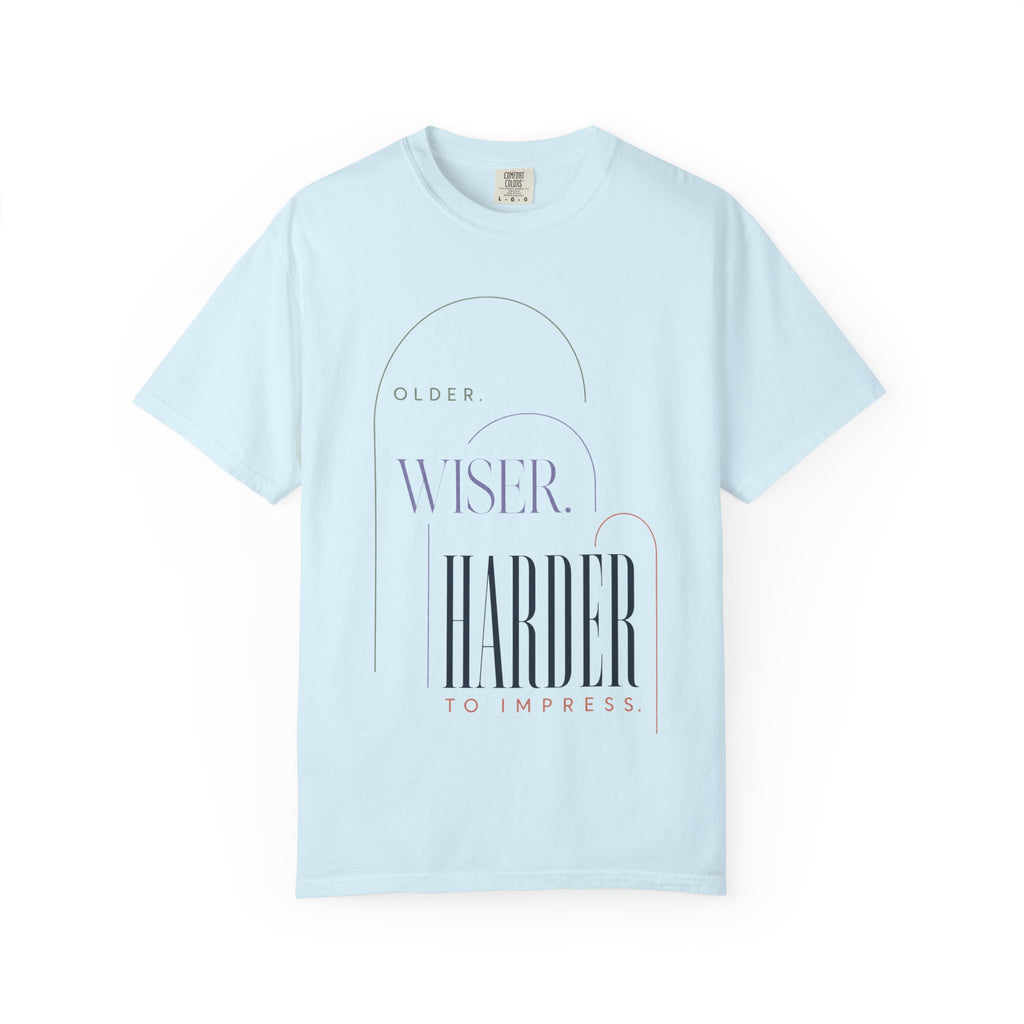 Older. Wiser. Harder to Impress. | Graphic T-Shirt