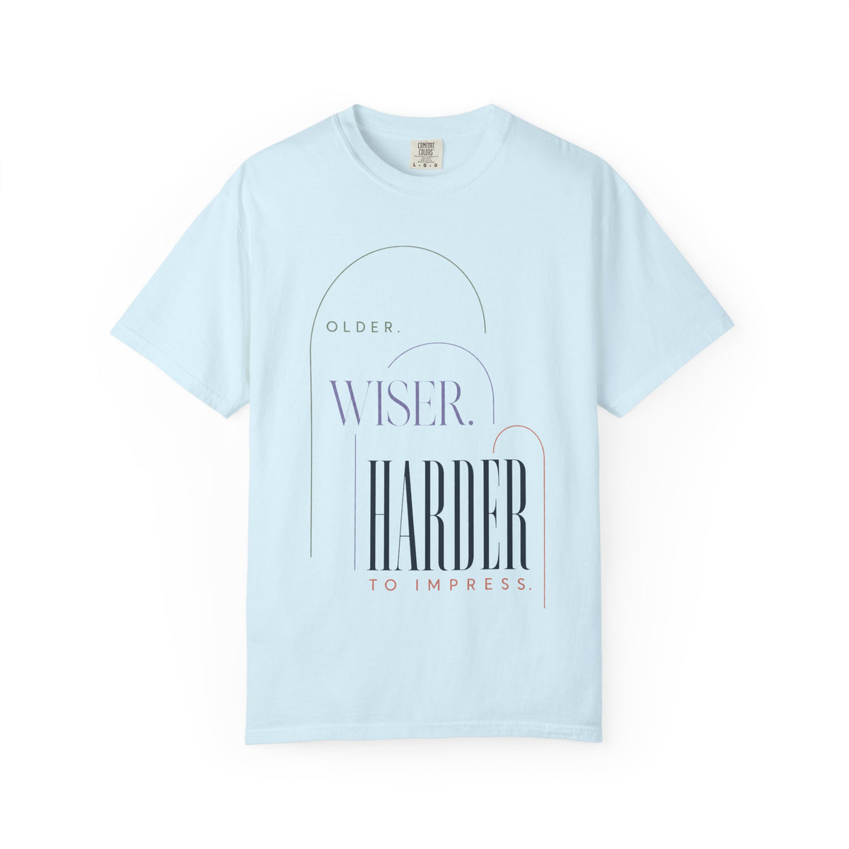 Older. Wiser. Harder to Impress. | Graphic T-Shirt
