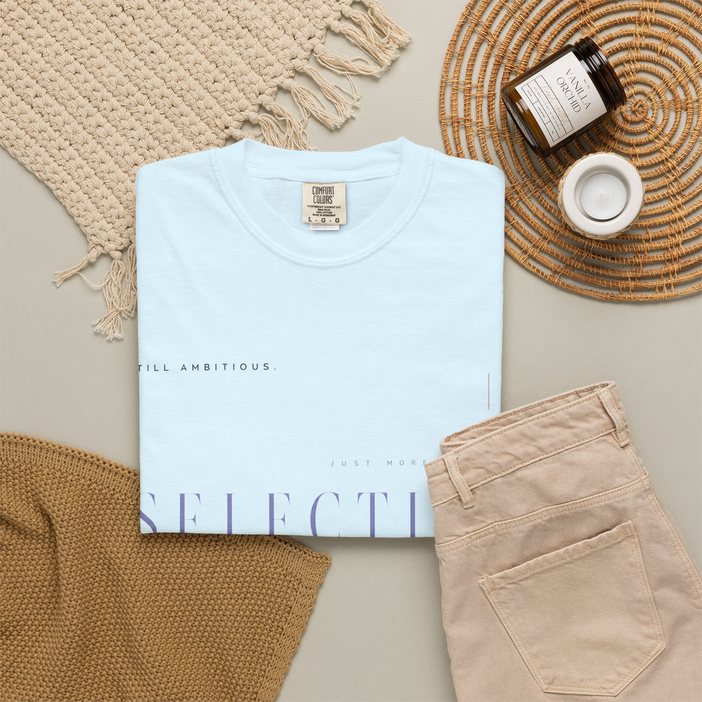 Still Ambitious. Just More Selective. | Graphic T-Shirt