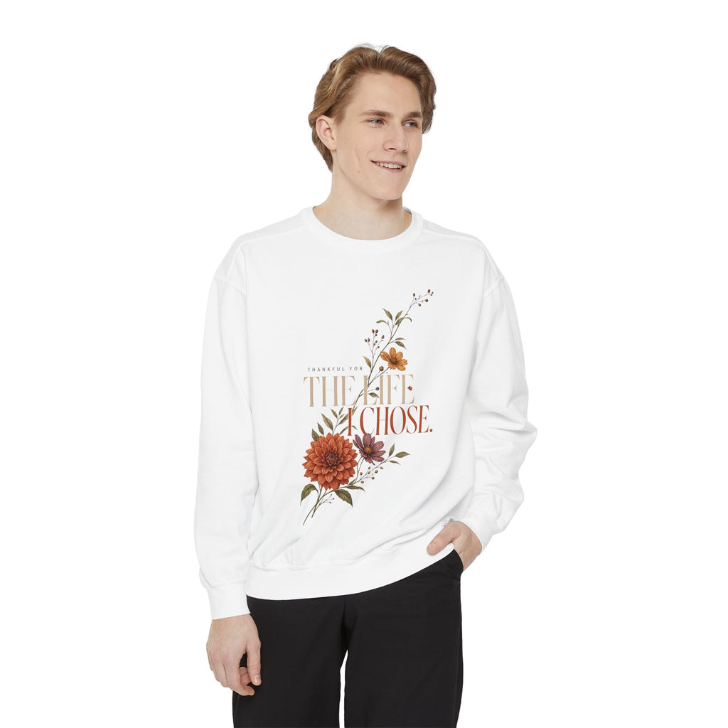 Thankful for the Life I Chose. | Sweatshirt