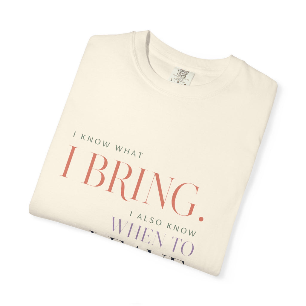 I Know What I Bring. And I Know When to Leave. | Graphic T-Shirt