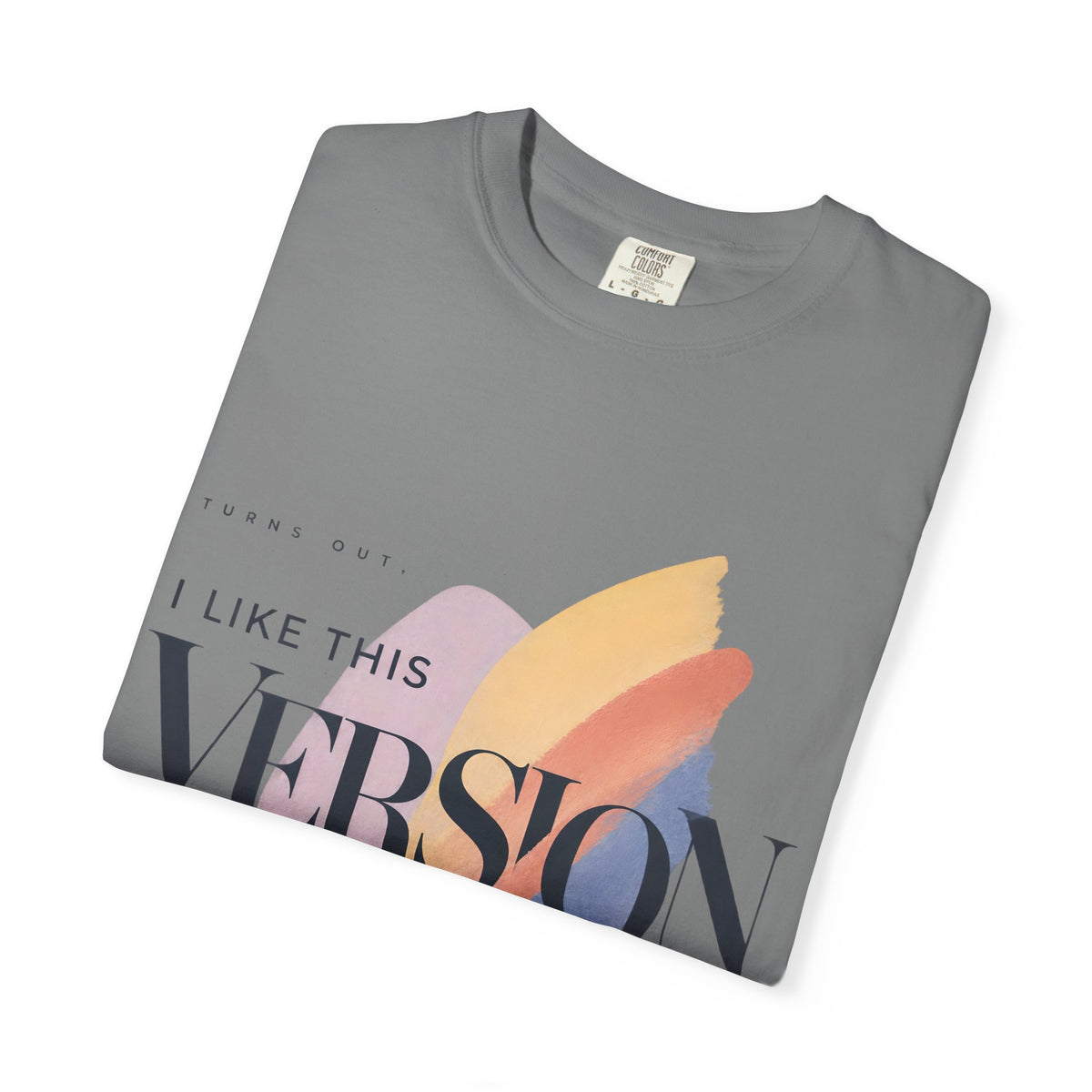 Turns Out I Like This Version Better. | Graphic T-Shirt