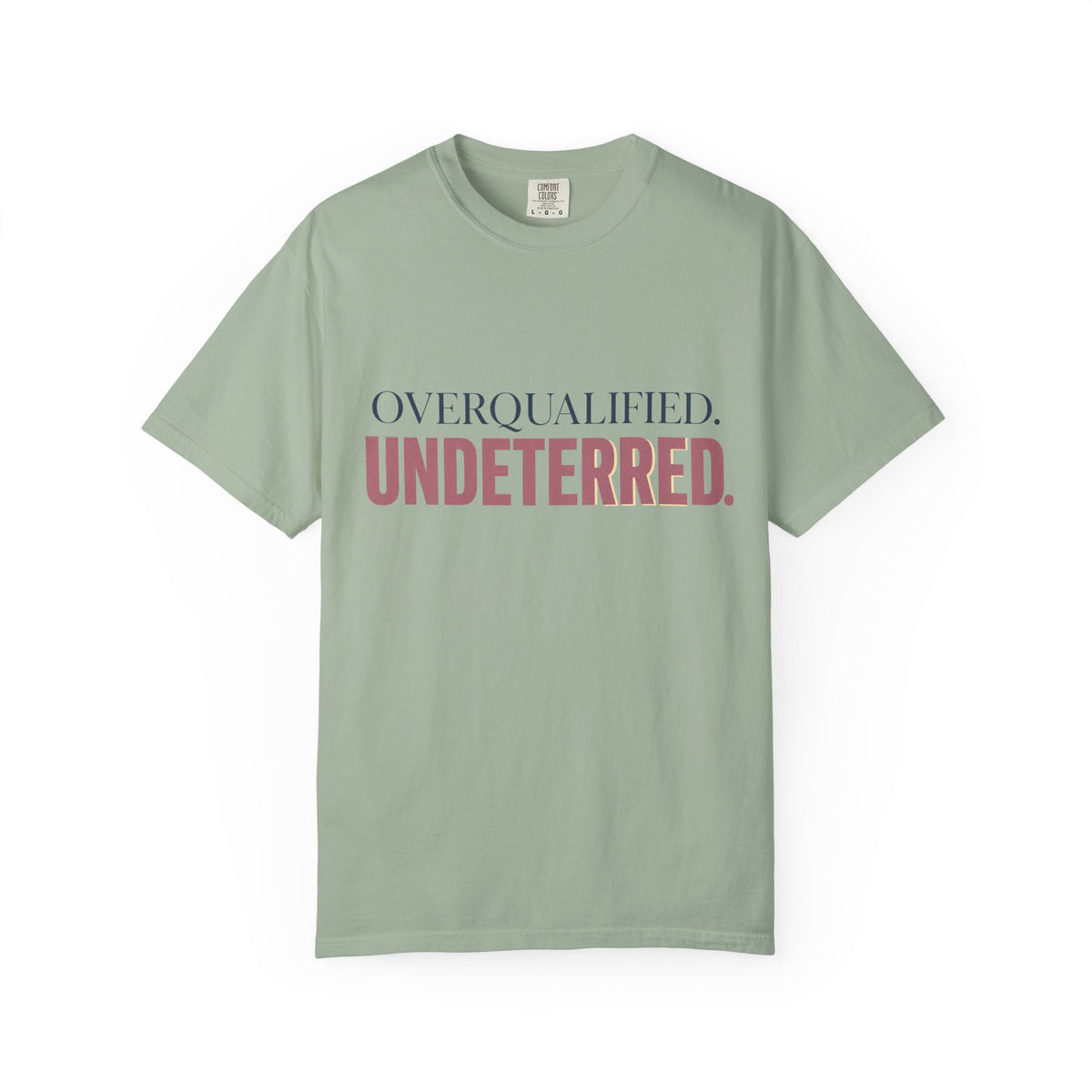 Overqualified. Undeterred. | Graphic T-Shirt