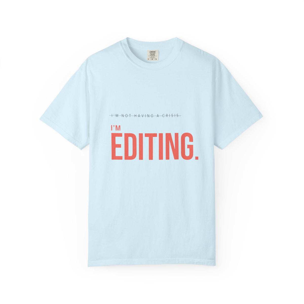 I'm Not Having a Crisis. I'm Editing. | Graphic T-Shirt