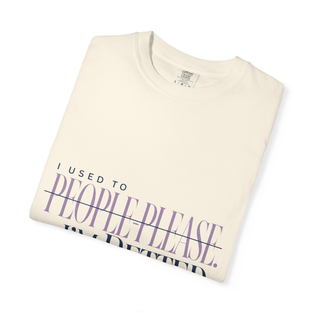 I Used to People Please. I’m Better Now T-Shirt | Graphic T-Shirt