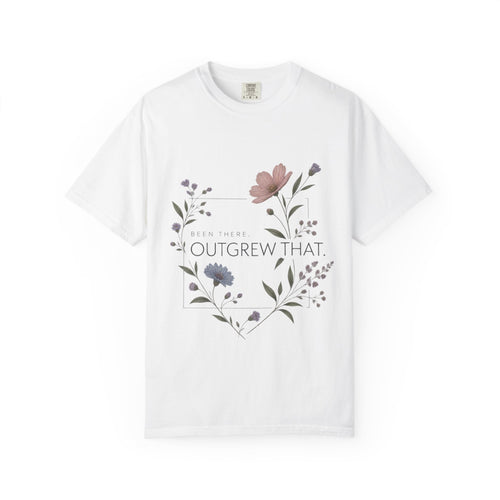 Been There. Outgrew That. T-Shirt
