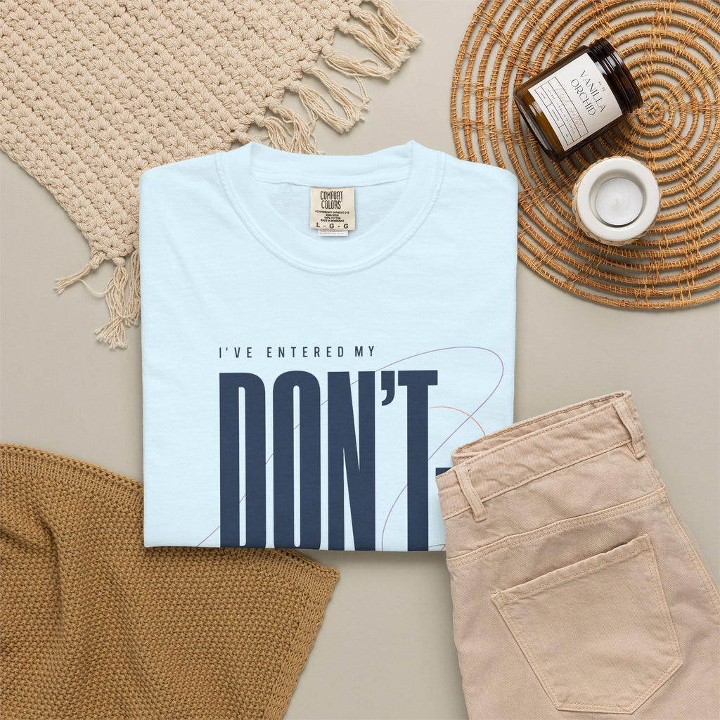 I've Entered My Don't Care Era. | Graphic T-Shirt