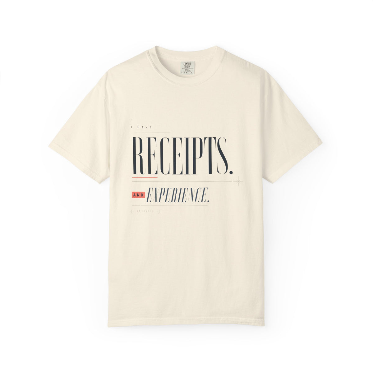 I Have Receipts. And Experience. | Graphic T-Shirt