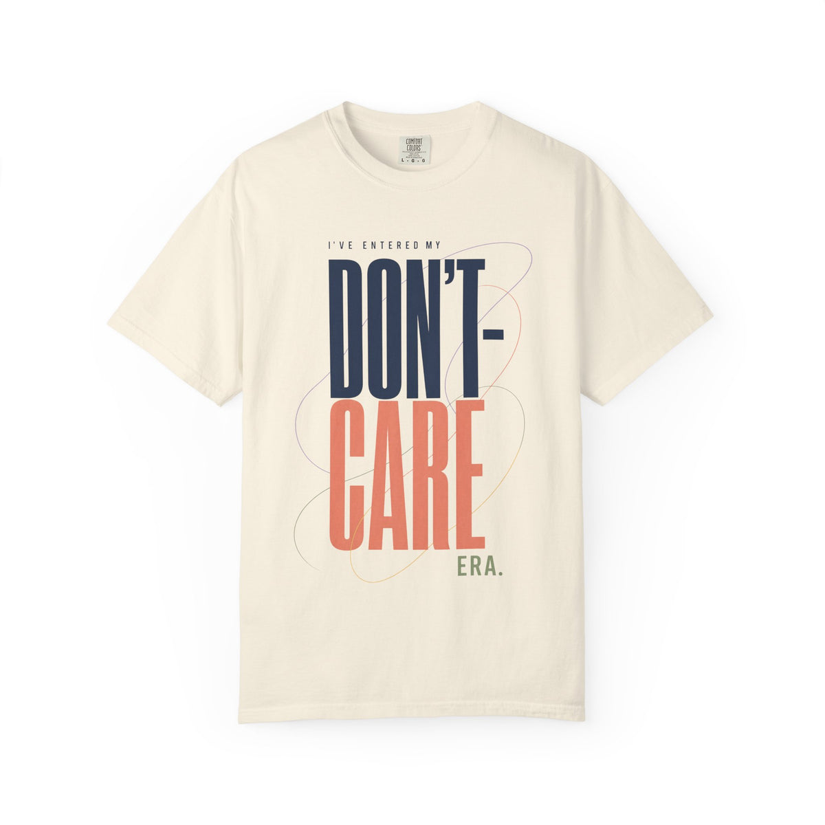 I've Entered My Don't Care Era. | Graphic T-Shirt