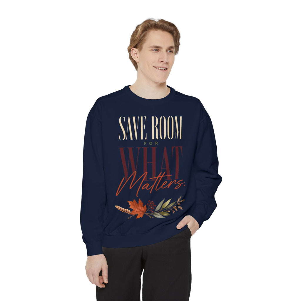 Save Room for What Matters. | Sweatshirt