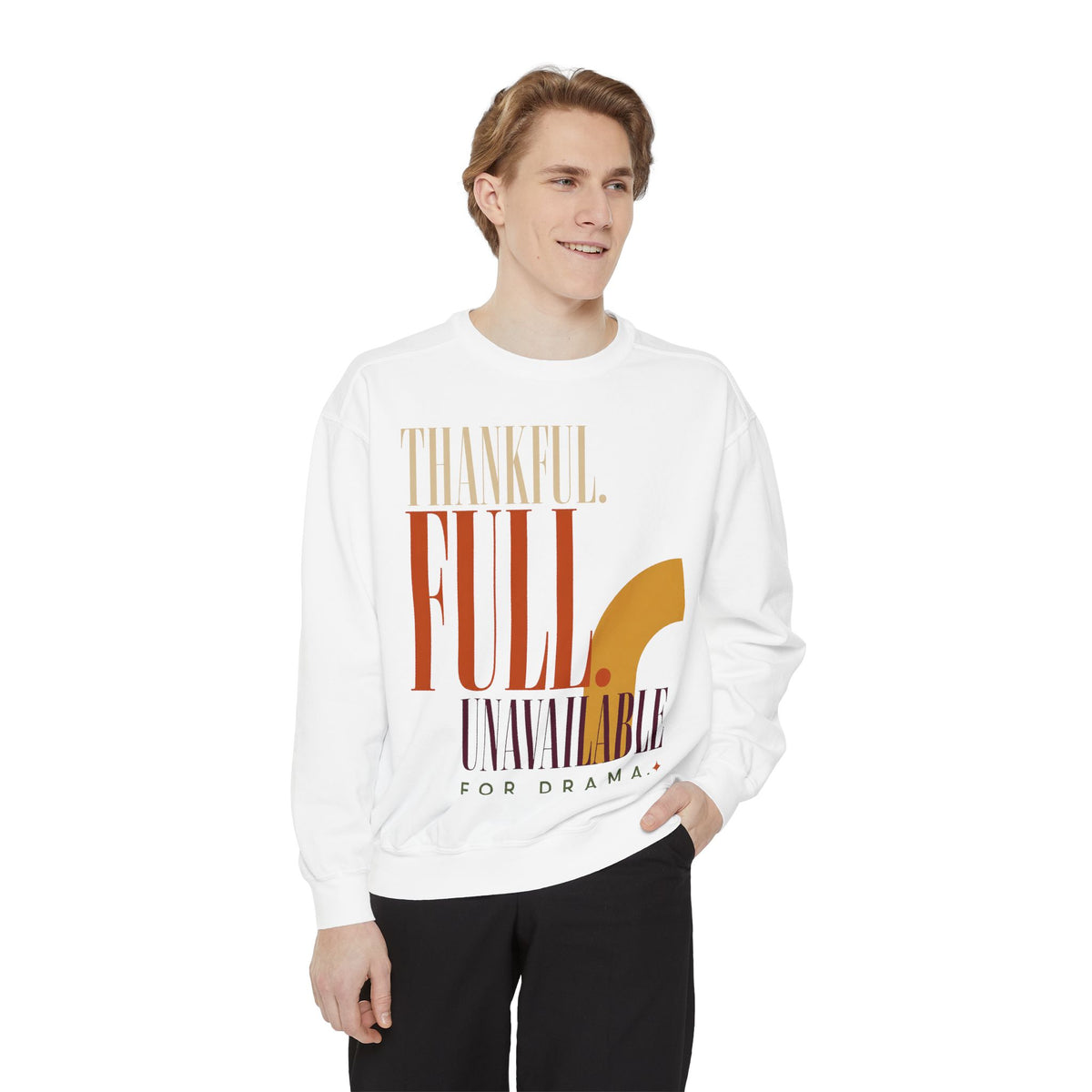 Thankful. Unavailable for Drama. | Sweatshirt