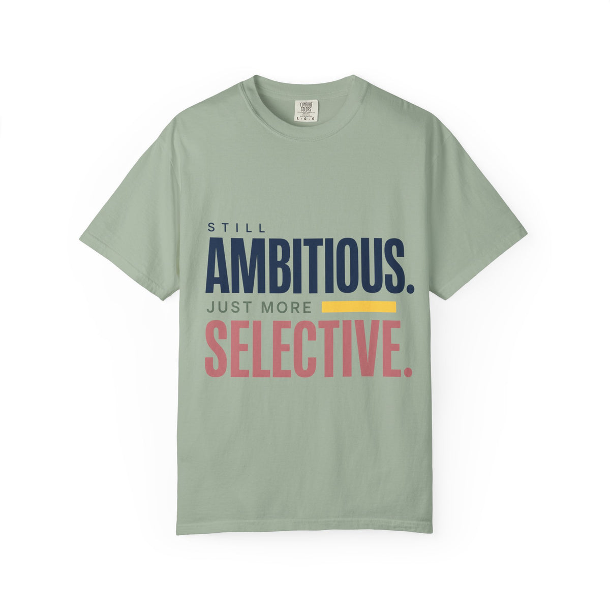 Still Ambitious. Just More Selective. | Graphic T-Shirt