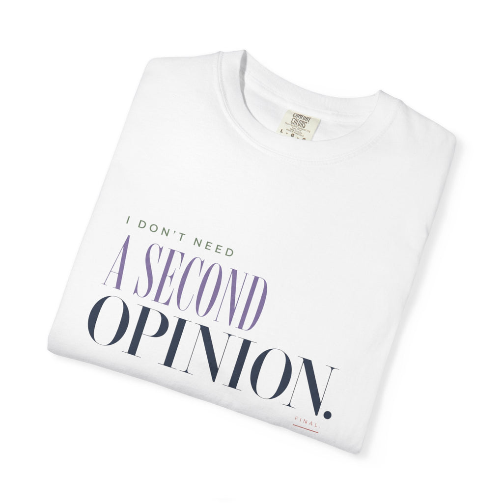 I Don't Need a Second Opinion. | Graphic T‑Shirt