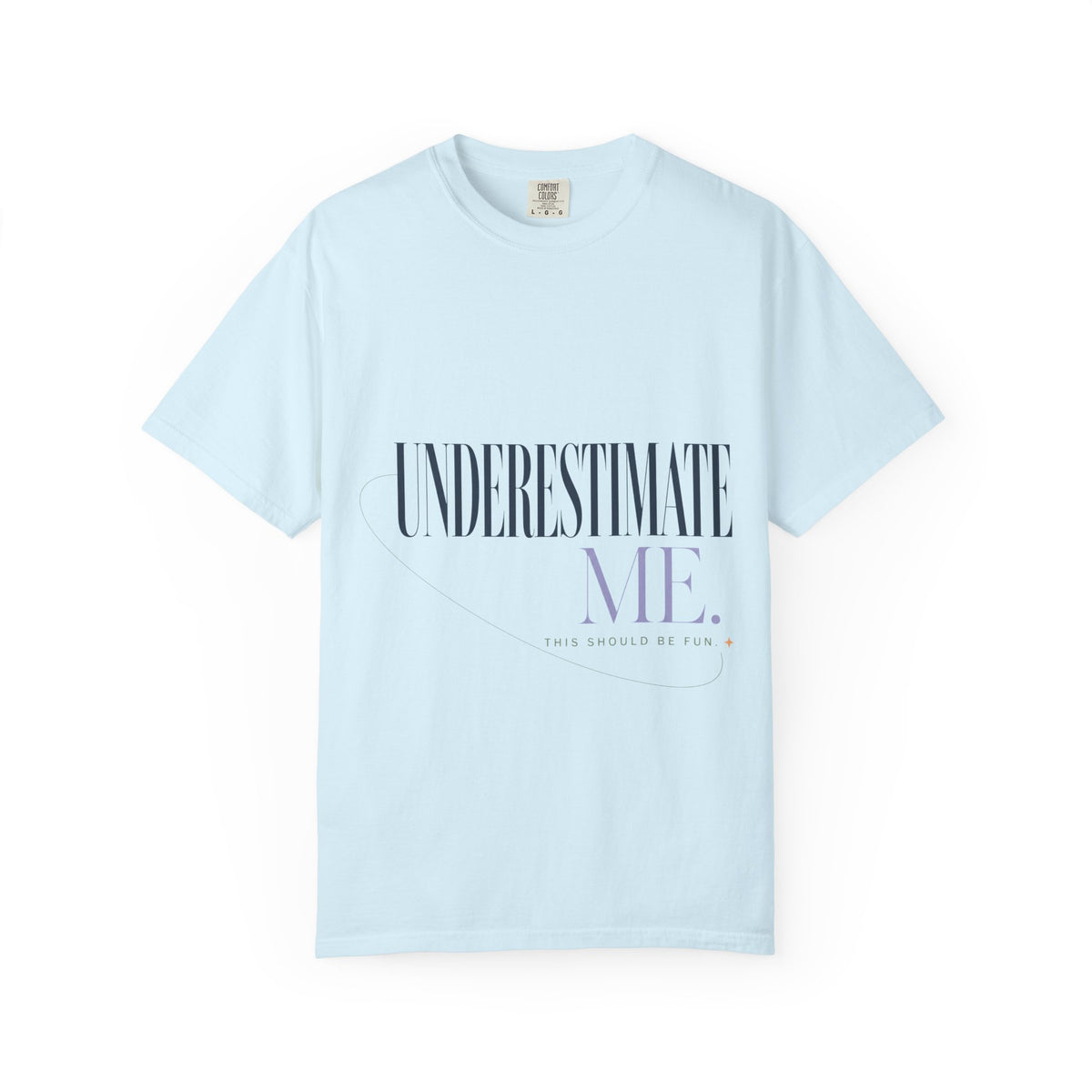 Underestimate Me. This Should Be Fun. | Graphic T-Shirt