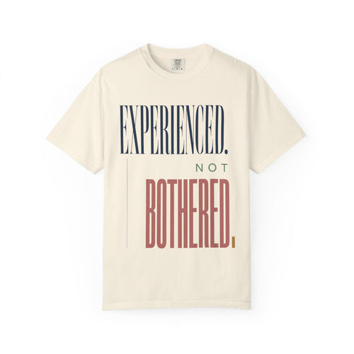Experienced. Not Bothered. T-Shirt